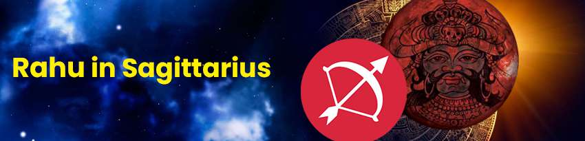 Rahu in Sagittarius Rahu in Sagittarius